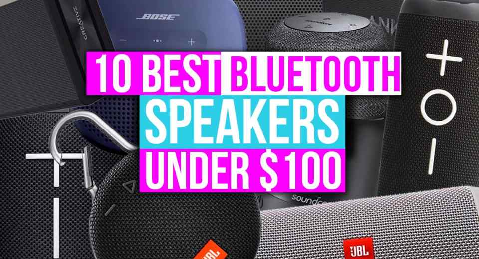 10 Best Bluetooth Speakers under 100